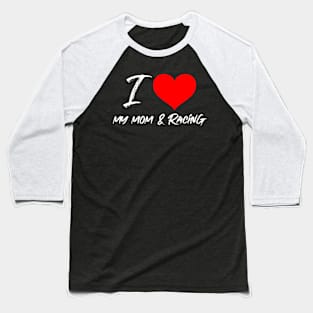 I Love My Mom & Racing Cute Valentines Day Heart Valentine Mother Car Racing Baseball T-Shirt